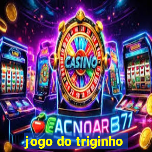 jogo do triginho